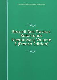 Recueil Des Travaux Botaniques Neerlandais, Volume 3 (French Edition)