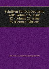 Schriften F?r Das Deutsche Volk, Volume 22, issue 82 - volume 23, issue 89 (German Edition)