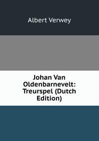Johan Van Oldenbarnevelt: Treurspel (Dutch Edition)