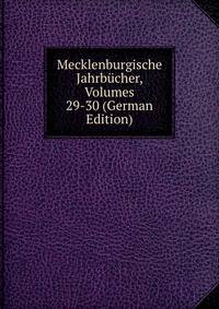 Mecklenburgische Jahrbucher, Volumes 29-30 (German Edition)