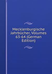 Mecklenburgische Jahrbucher, Volumes 63-64 (German Edition)
