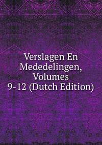 Verslagen En Mededelingen, Volumes 9-12 (Dutch Edition)