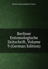 Berliner Entomologische Zeitschrift, Volume 9 (German Edition)