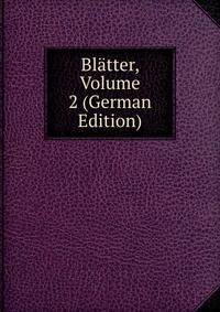 Blatter, Volume 2 (German Edition)