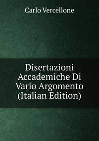 Disertazioni Accademiche Di Vario Argomento (Italian Edition)