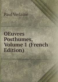 OEuvres Posthumes, Volume 1 (French Edition)
