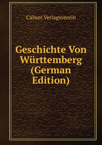 Geschichte Von Wurttemberg (German Edition)