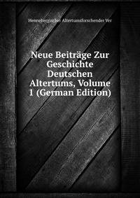 Neue Beitrage Zur Geschichte Deutschen Altertums, Volume 1 (German Edition)