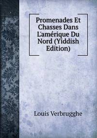 Promenades Et Chasses Dans L'am?rique Du Nord (Yiddish Edition)