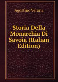 Storia Della Monarchia Di Savoia (Italian Edition)