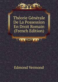 Theorie Generale De La Possession En Droit Romain (French Edition)