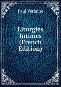 Liturgies Intimes (French Edition)