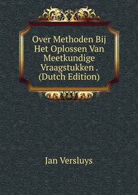 Over Methoden Bij Het Oplossen Van Meetkundige Vraagstukken . (Dutch Edition)