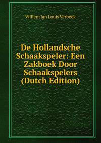 De Hollandsche Schaakspeler: Een Zakboek Door Schaakspelers (Dutch Edition)