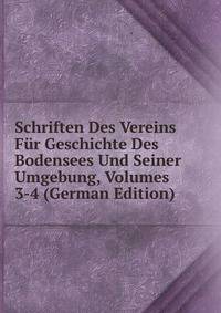 Schriften Des Vereins Fur Geschichte Des Bodensees Und Seiner Umgebung, Volumes 3-4 (German Edition)