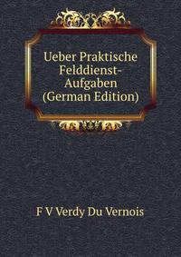 Ueber Praktische Felddienst-Aufgaben (German Edition)