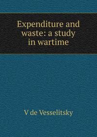 Expenditure and waste: a study in wartime