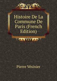 Histoire De La Commune De Paris (French Edition)