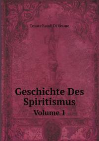 Geschichte Des Spiritismus, Volume 1 (German Edition)