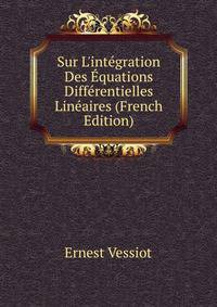 Sur L'int?gration Des ?quations Diff?rentielles Lin?aires (French Edition)