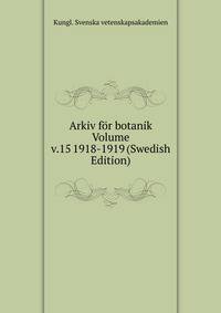 Arkiv for botanik Volume v.15 1918-1919 (Swedish Edition)