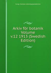 Arkiv for botanik Volume v.12 1913 (Swedish Edition)