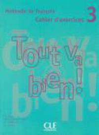 Tout Va Bien! 3 Cahier D'Activities(+Cd)