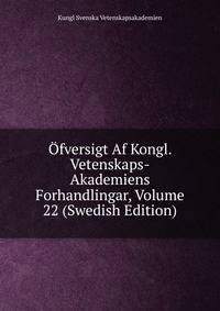 Ofversigt Af Kongl. Vetenskaps-Akademiens Forhandlingar, Volume 22 (Swedish Edition)