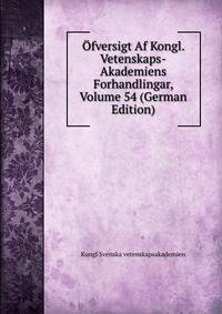 Ofversigt Af Kongl. Vetenskaps-Akademiens Forhandlingar, Volume 54 (German Edition)