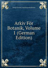 Arkiv For Botanik, Volume 1 (German Edition)