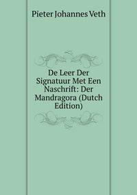 De Leer Der Signatuur Met Een Naschrift: Der Mandragora (Dutch Edition)
