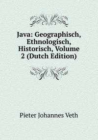 Java: Geographisch, Ethnologisch, Historisch, Volume 2 (Dutch Edition)
