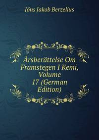 Arsberattelse Om Framstegen I Kemi, Volume 17 (German Edition)