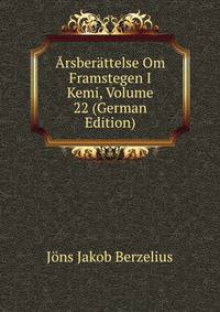 Arsberattelse Om Framstegen I Kemi, Volume 22 (German Edition)