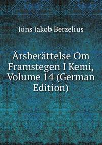 Arsberattelse Om Framstegen I Kemi, Volume 14 (German Edition)