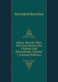 Jahres-Bericht Uber Die Fortschritte Der Chemie Und Mineralogie, Volume 7 (German Edition)