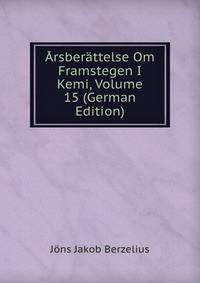 Arsberattelse Om Framstegen I Kemi, Volume 15 (German Edition)