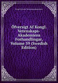 Ofversigt Af Kongl. Vetenskaps-Akademiens Forhandlingar, Volume 59 (Swedish Edition)