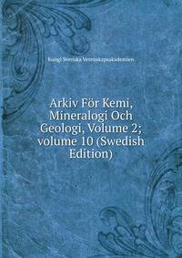 Arkiv For Kemi, Mineralogi Och Geologi, Volume 2; volume 10 (Swedish Edition)