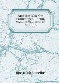 Arsberattelse Om Framstegen I Kemi, Volume 24 (German Edition)