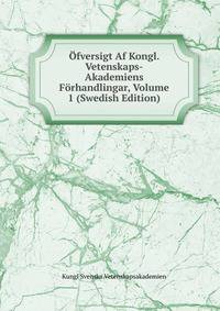 Ofversigt Af Kongl. Vetenskaps-Akademiens Forhandlingar, Volume 1 (Swedish Edition)