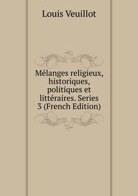 Melanges religieux, historiques, politiques et litteraires. Series 3 (French Edition)