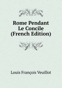 Rome Pendant Le Concile (French Edition)