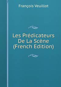 Les Predicateurs De La Scene (French Edition)
