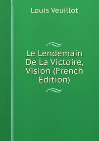 Le Lendemain De La Victoire, Vision (French Edition)