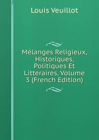 Melanges Religieux, Historiques, Politiques Et Litteraires, Volume 3 (French Edition)