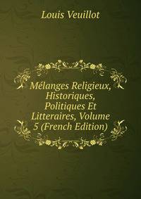 Melanges Religieux, Historiques, Politiques Et Litteraires, Volume 5 (French Edition)