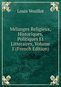 Melanges Religieux, Historiques, Politiques Et Litteraires, Volume 1 (French Edition)