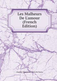 Les Malheurs De L'amour (French Edition)