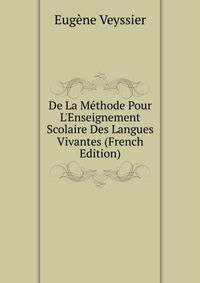 De La M?thode Pour L'Enseignement Scolaire Des Langues Vivantes (French Edition)